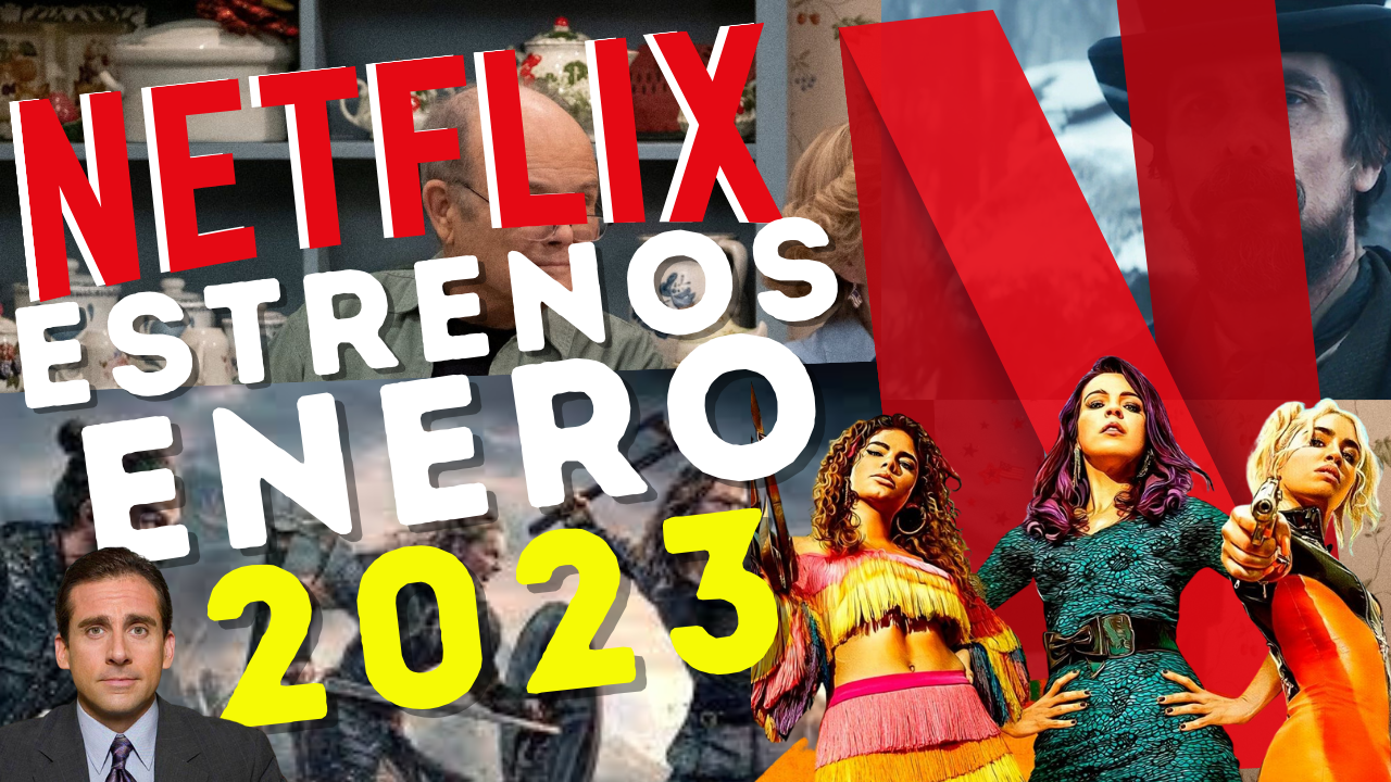 🔴 Estrenos Netflix para el mes de Enero 2023