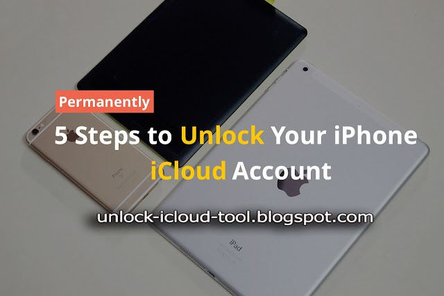 5 Steps to iCloud Unlock Your iPhone by IMEI 100% Working