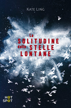 “La solitudine delle stelle lontane”, il romanzo d'esordio di Kate Ling