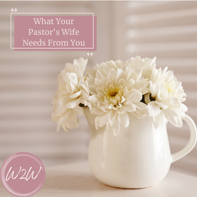 What your pastor's wife needs from you #pastorswife #pastor