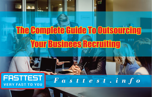 The Complete Guide To Outsourcing Your Business Recruiting