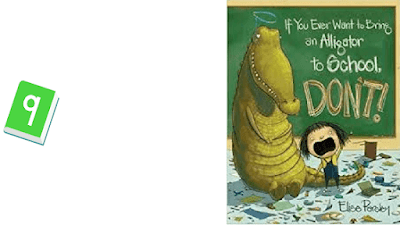 Rounding up a list of 10 children's books you must read at the beginning of the school year. If You Ever Want to Bring an Alligator to School, Don't