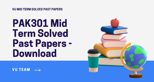 PAK301 Mid Term Solved Past Papers Download 2024