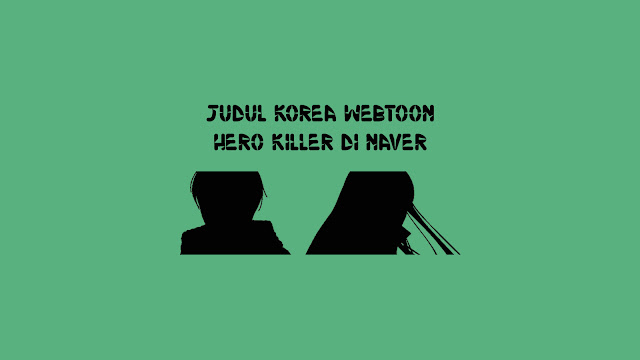 Judul Korea Webtoon Hero Killer di Naver