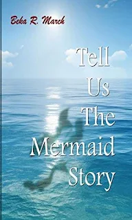 Tell Us the Mermaid Story - an island fantasy novella by Beka R. March