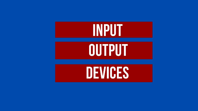 Input And Output Devices