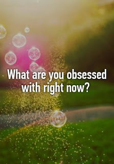 What are you obsessed with right now
