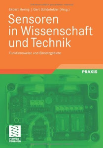 Sensoren in Wissenschaft und Technik: Funktionsweise und Einsatzgebiete von Ekbert Hering (Herausgeber), Gert Schönfelder (Herausgeber) (21. Dezember 2011) Taschenbuch