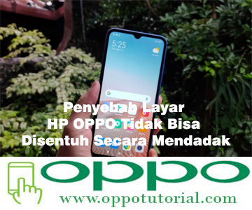 Penyebab Layar HP OPPO Tidak Bisa Disentuh Secara Mendadak