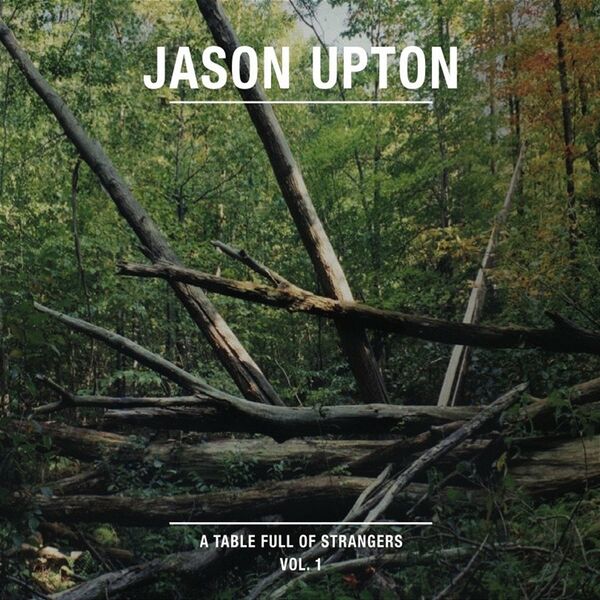 Jason Upton – A Table Full of Strangers, (Vol.1) 2015