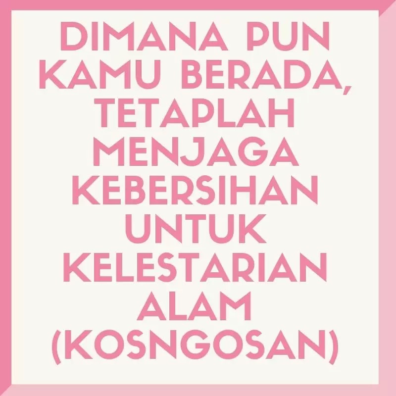 Kata Kata Mutiara Menjaga Kebersihan Lingkungan Untuk Caption Dan