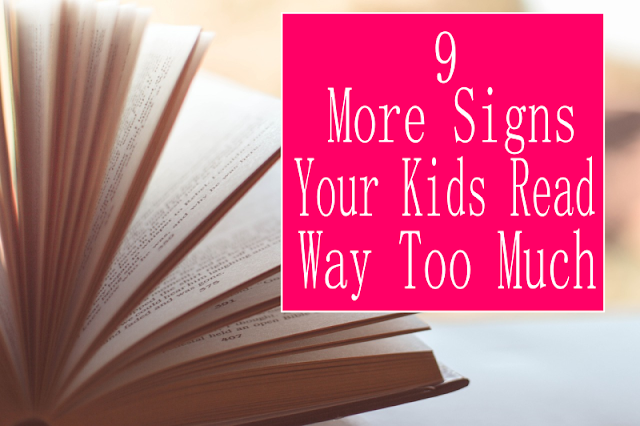 9 More Signs Your Kids Read Way Too Much -- Is it possible for kids to read too much? If you have a bookworm kid, you know that the struggle is real! Can you relate?  {posted @ Unremarkable Files}