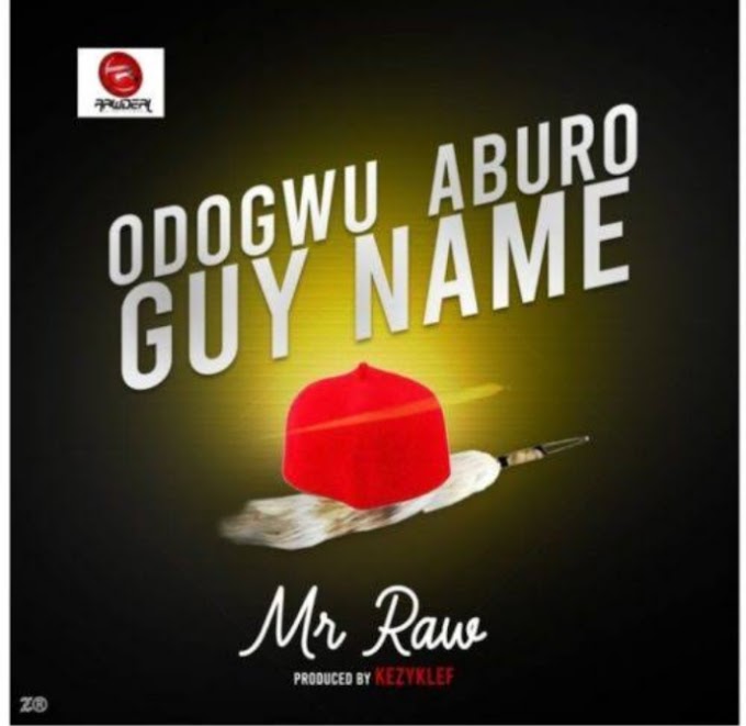 Music: Odogwu Aburo Guy Name - Mr Raw [Throwback song]