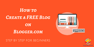 How to create a free Blog in blogger