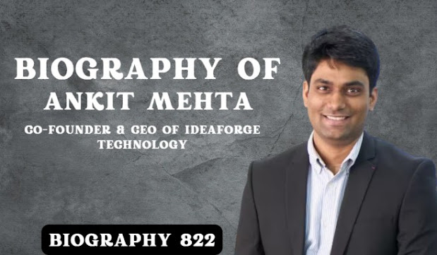 Biography of Ankit Mehta: Co-founder & CEO of IdeaForge Technology- Startup/Entrepreneur/Success story of Ankit Mehta/IdeaForge/Ahe/Net worth/Life