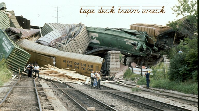 tape deck train wreck