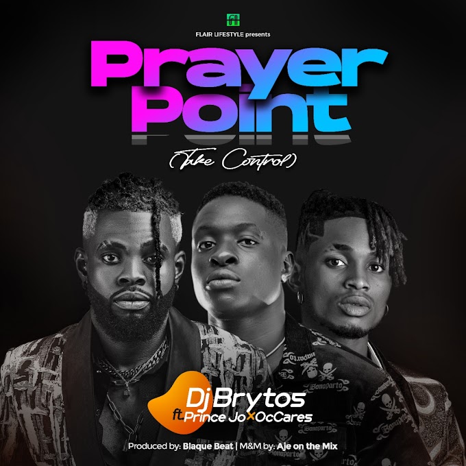[Music] Dj Brytos Ft Prince Jo and OcCares – Prayer Point (Take Control.mp3