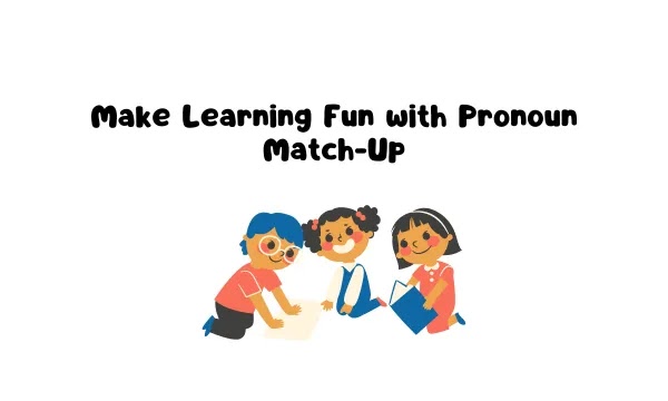 Make Learning Fun with Pronoun Match-Up