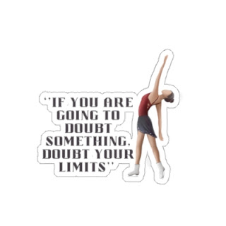 If You Are Going To Doubt Something Doubt Your Limits Kiss-Cut Stickers