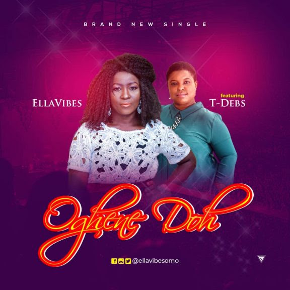 Download | Ellavibes ft T Debs - Oghene Doh
