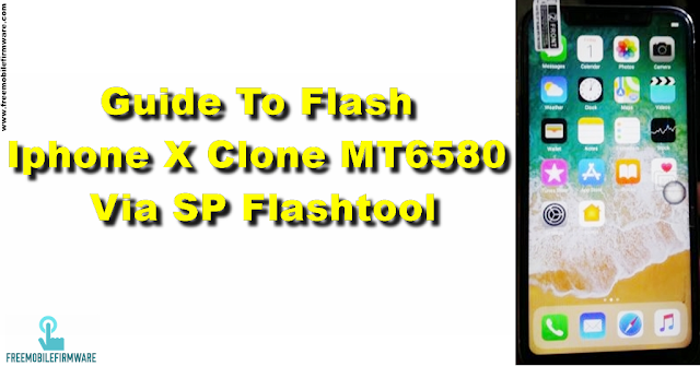 Guide To Flash Iphone X Clone MT6580 Via SP Flashtool