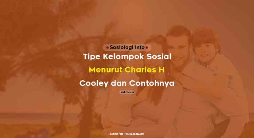 Tipe Kelompok Sosial Menurut Charles Horton Cooley dan Contohnya