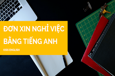 Các mẫu đơn xin nghỉ việc tiếng Anh thông dụng hay nhất 