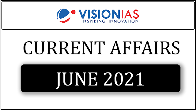 Vision IAS Current Affairs June 2021 pdf