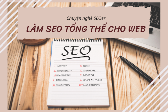 Chuyện nghề SEOer: Làm SEO tổng thể cho website