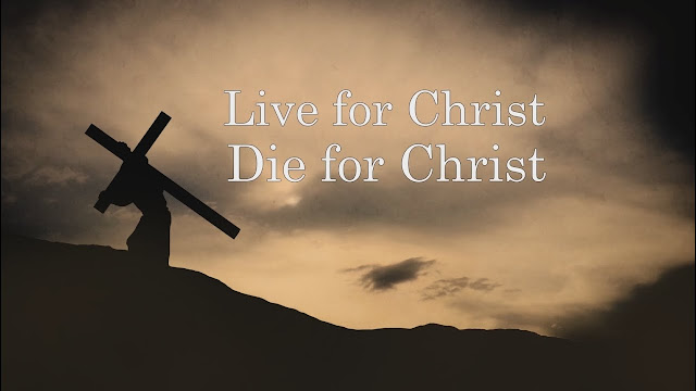 Live for Christ, Die for Christ