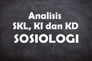 Analisis SKL KI dan KD Sosiologi SMA Tahun 2021