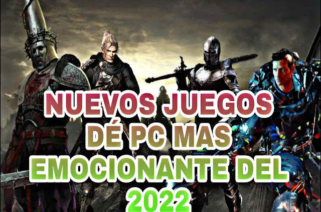 NUEVOS JUEGOS DE PC MAS EMOCIONANTES DEL 2022