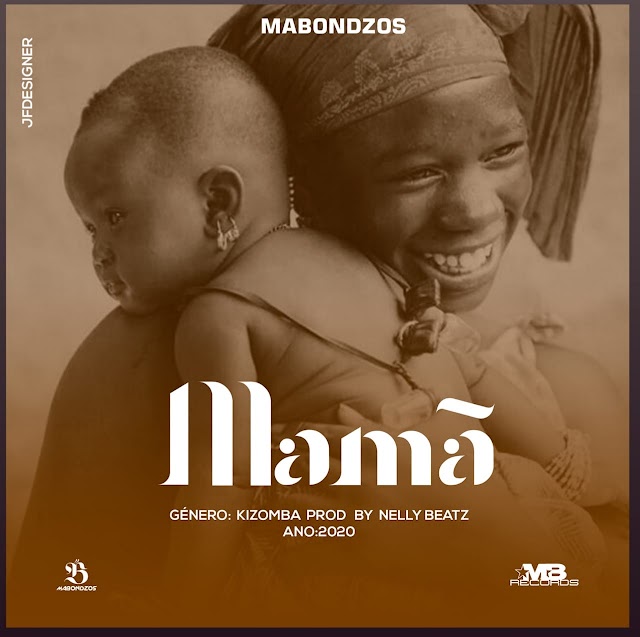 Mabondzos - Mama (Kizomba)[ DOWNLOAD MP3 ]