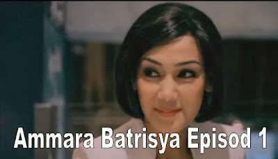 Ammara Batrisya Episod 1