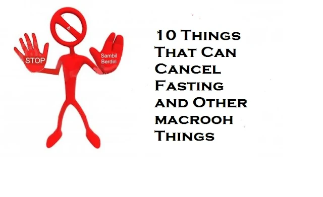 10 Things That Can Cancel Fasting and Other macrooh Things