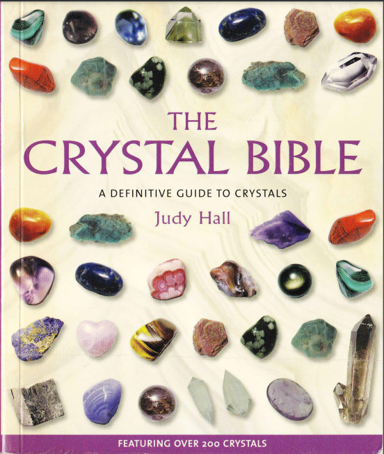 The Crystal Bible: A Definitive Guide to Crystals