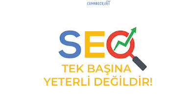 SEO Neden Tek Başına Yeterli Değildir