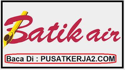 Lowker Walk-In Interview Oktober 2019 Batik Air