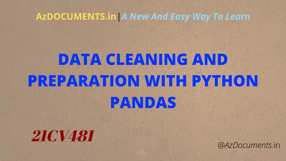 Data Cleaning and Preparation with Python Pandas (21CV481)