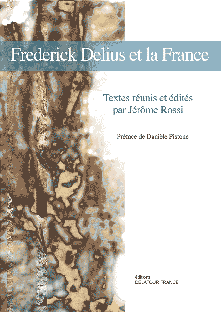 http://www.editions-delatour.com/fr/musicologie-analyses/2346-frederick-delius-et-la-france-9782752102201.html