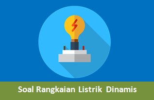 Contoh Soal Listrik Dinamis Beserta Jawabannya