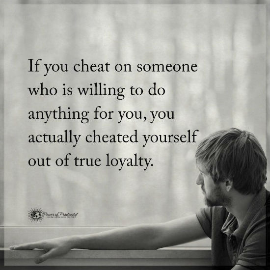 If you cheat on someone who is willing to do anything for you, you