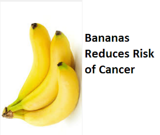 Health Benefits of Banana fruit - Bananas Reduces Risk of Cancer