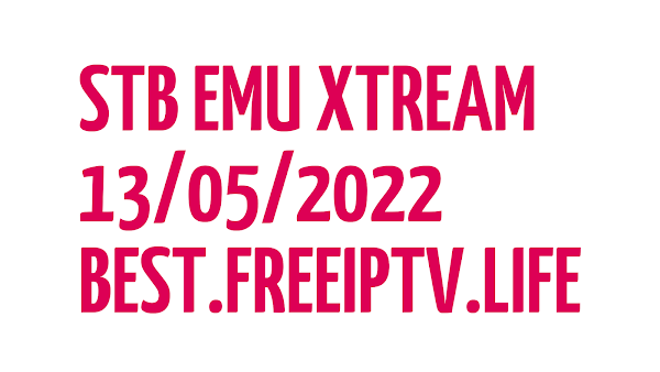 FREE STB EMU XTREAM CODES IPTV LINKS M3U PLAYLISTS 13/05/2022