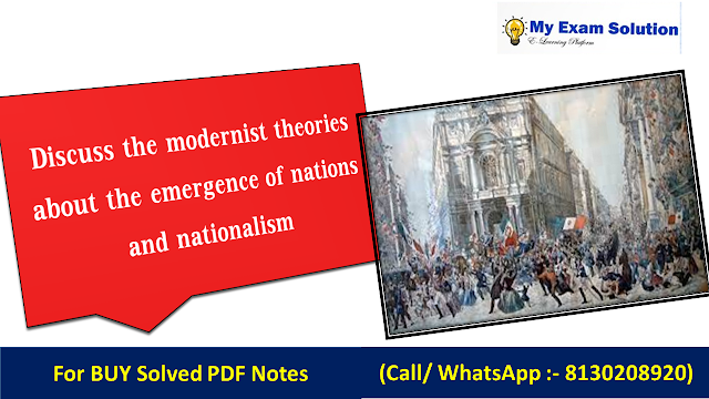 Discuss the modernist theories about the emergence of nations and nationalism