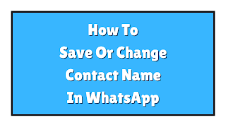 How To Save Or Change Contact Name In WhatsApp