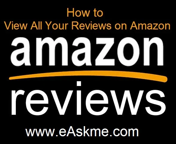 How to View All Your Reviews on Amazon : eAskme.com