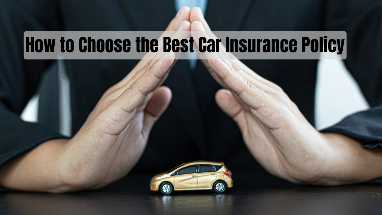 How to Choose the Best Car Insurance Policy