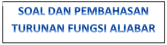 Soal Dan Jawaban Matematika Turunan Fungsi