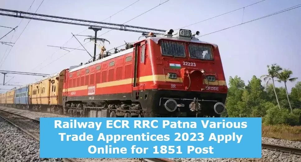 Railway ECR RRC Patna Various Trade Apprentices 2023 Apply Online for 1851 Post